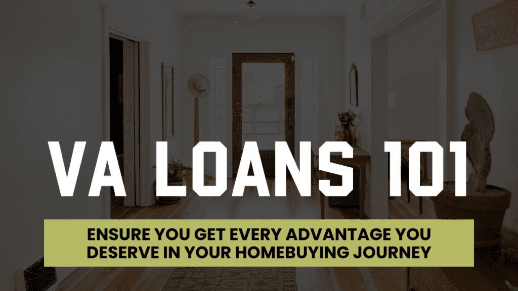 VA Loans 101 cover image highlighting essential information for Veterans on securing VA home loans. The image emphasizes ensuring Veterans receive every advantage in their homebuying journey.