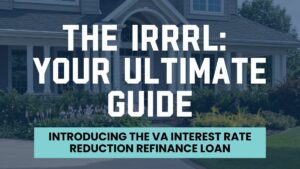 Graphic titled "The IRRRL: Your Ultimate Guide." The image serves as an introduction to the VA Interest Rate Reduction Refinance Loan. The background features a modern house with a well-maintained garden, indicating a residential setting. The subtitle reads "Introducing the VA Interest Rate Reduction Refinance Loan," emphasizing the purpose of the guide.