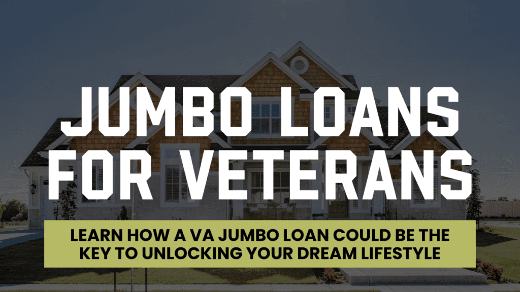 Promotional image for VA jumbo loans, featuring a large, upscale home in the background. The text highlights the benefits of a VA jumbo loan for veterans, suggesting it as a key to achieving a dream lifestyle. The image emphasizes the loan's potential for financing luxury homes.