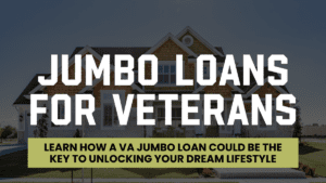 Promotional image for VA jumbo loans, featuring a large, upscale home in the background. The text highlights the benefits of a VA jumbo loan for veterans, suggesting it as a key to achieving a dream lifestyle. The image emphasizes the loan's potential for financing luxury homes.